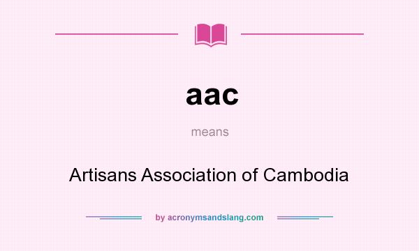 What does aac mean? It stands for Artisans Association of Cambodia