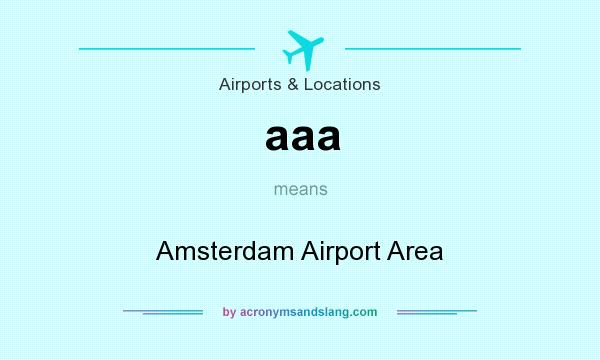 What does aaa mean? It stands for Amsterdam Airport Area