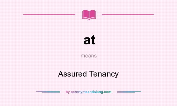 What does at mean? It stands for Assured Tenancy