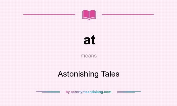 What does at mean? It stands for Astonishing Tales