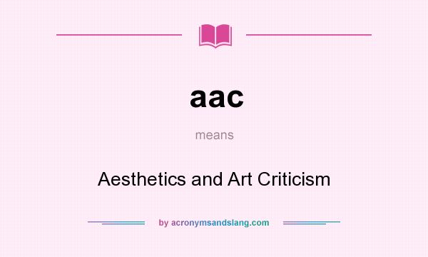 What does aac mean? It stands for Aesthetics and Art Criticism