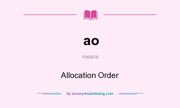 What does ao mean? It stands for Allocation Order