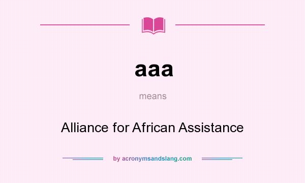 What does aaa mean? It stands for Alliance for African Assistance