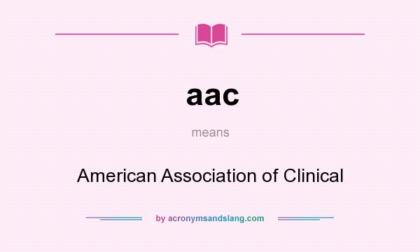 What does aac mean? It stands for American Association of Clinical