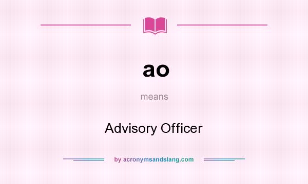 What does ao mean? It stands for Advisory Officer