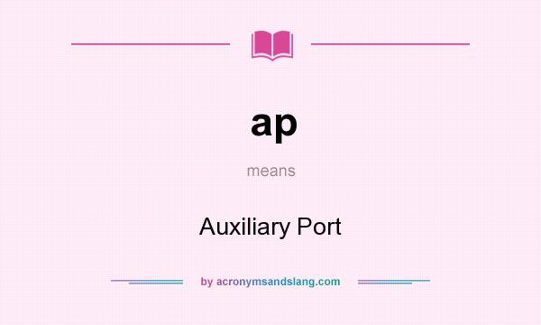 What does ap mean? It stands for Auxiliary Port