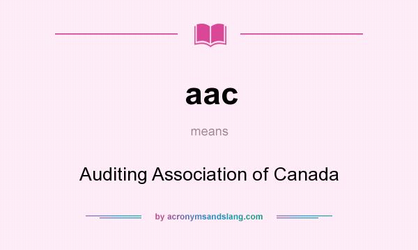 What does aac mean? It stands for Auditing Association of Canada