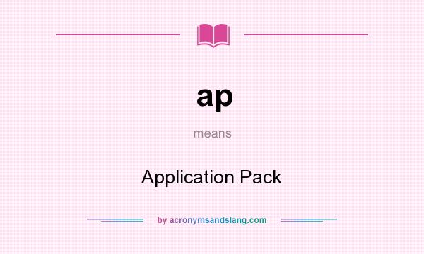 What does ap mean? It stands for Application Pack
