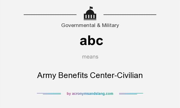 What does abc mean? It stands for Army Benefits Center-Civilian