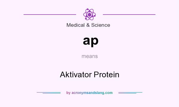 What does ap mean? It stands for Aktivator Protein