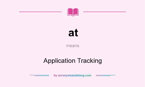 What does at mean? It stands for Application Tracking