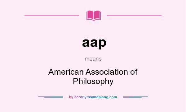 What does aap mean? It stands for American Association of Philosophy