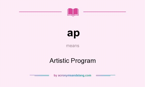 What does ap mean? It stands for Artistic Program