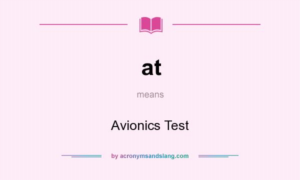 What does at mean? It stands for Avionics Test