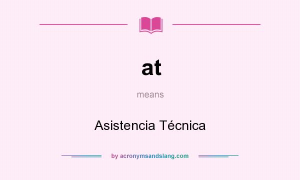 What does at mean? It stands for Asistencia Técnica
