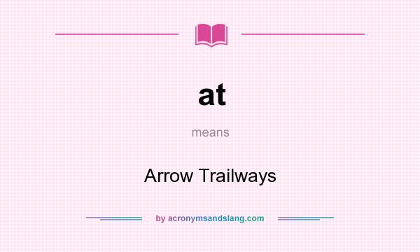 What does at mean? It stands for Arrow Trailways