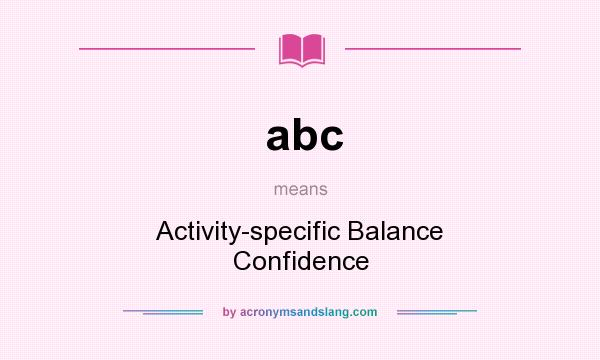What does abc mean? It stands for Activity-specific Balance Confidence
