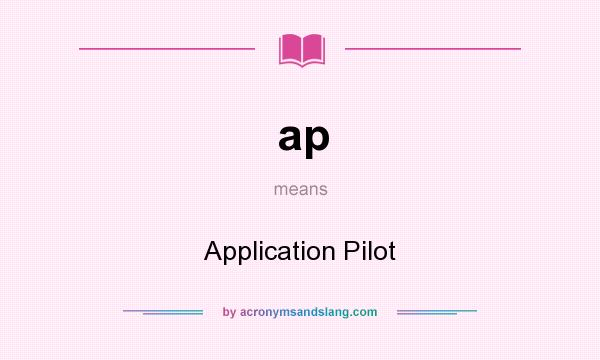 What does ap mean? It stands for Application Pilot