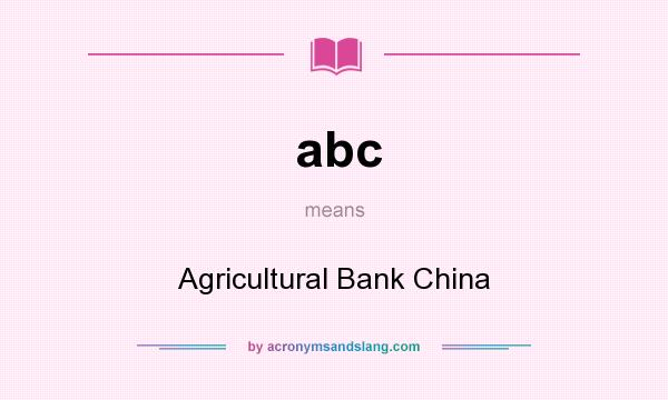 What does abc mean? It stands for Agricultural Bank China
