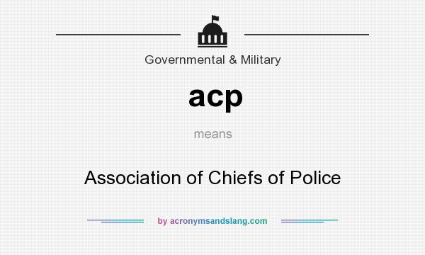 What does acp mean? It stands for Association of Chiefs of Police