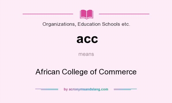 What does acc mean? It stands for African College of Commerce