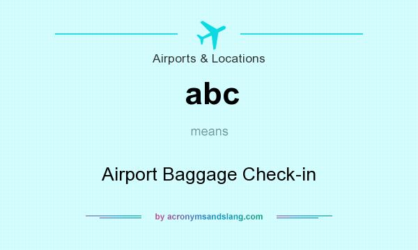 What does abc mean? It stands for Airport Baggage Check-in