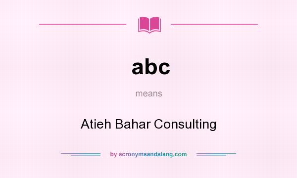 What does abc mean? It stands for Atieh Bahar Consulting