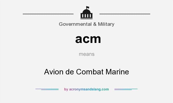 What does acm mean? It stands for Avion de Combat Marine