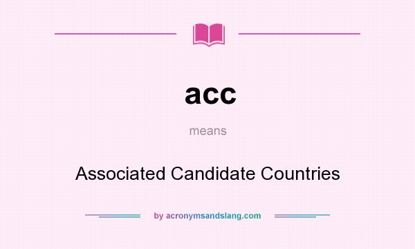 What does acc mean? It stands for Associated Candidate Countries