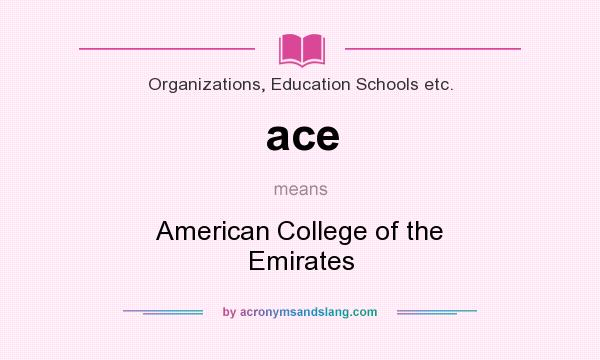 What does ace mean? It stands for American College of the Emirates