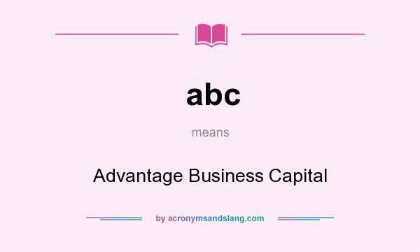 What does abc mean? It stands for Advantage Business Capital