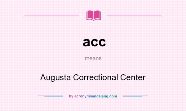 What does acc mean? It stands for Augusta Correctional Center