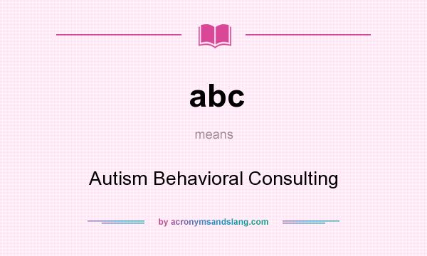 What does abc mean? It stands for Autism Behavioral Consulting