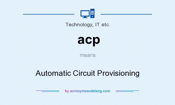What does acp mean? It stands for Automatic Circuit Provisioning