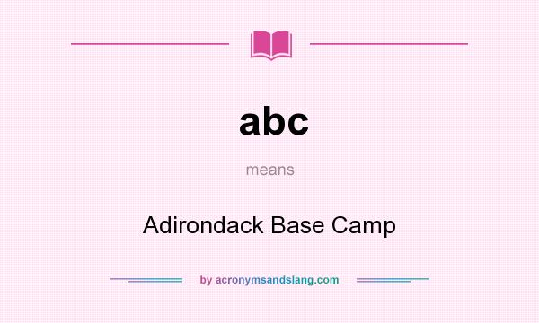 What does abc mean? It stands for Adirondack Base Camp