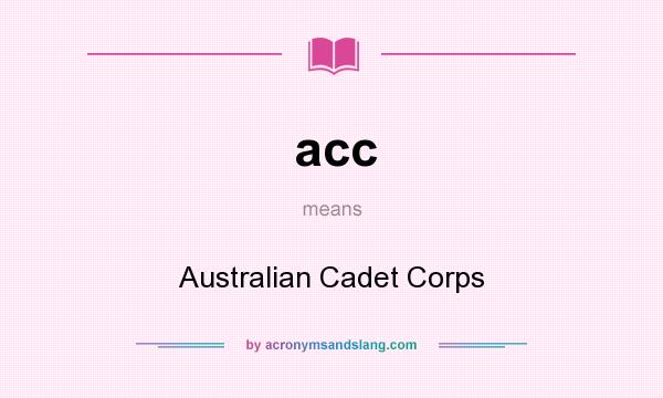 What does acc mean? It stands for Australian Cadet Corps