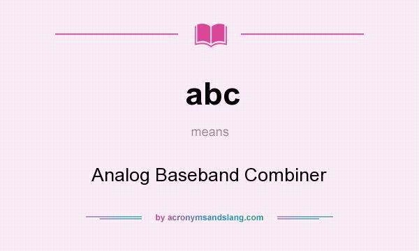 What does abc mean? It stands for Analog Baseband Combiner