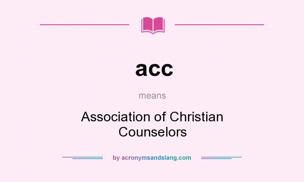 What does acc mean? It stands for Association of Christian Counselors