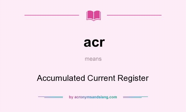 What does acr mean? It stands for Accumulated Current Register