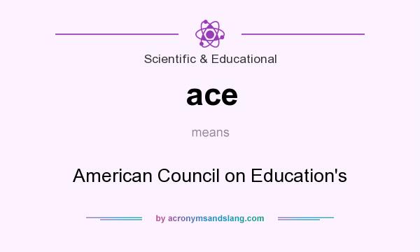 What does ace mean? It stands for American Council on Education`s