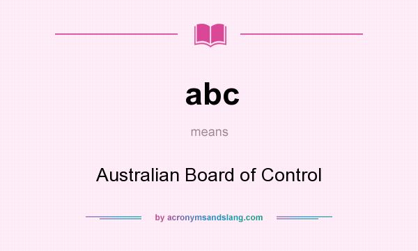 What does abc mean? It stands for Australian Board of Control