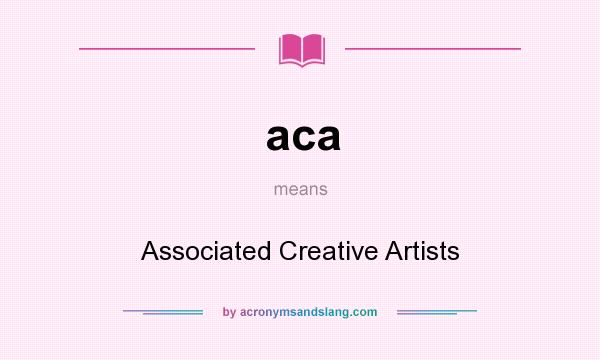 What does aca mean? It stands for Associated Creative Artists