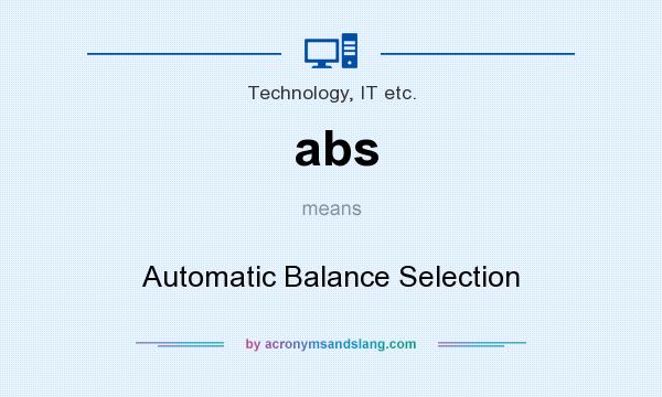 What does abs mean? It stands for Automatic Balance Selection