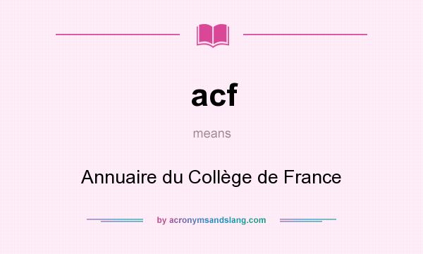 What does acf mean? It stands for Annuaire du Collège de France