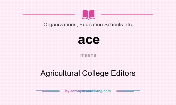 What does ace mean? It stands for Agricultural College Editors