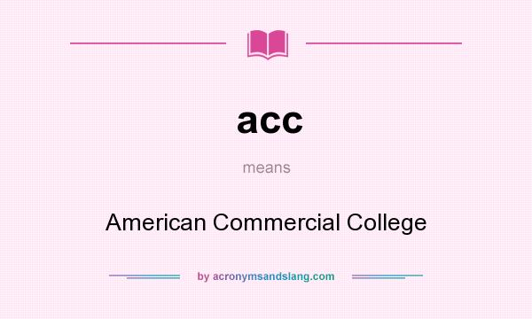 What does acc mean? It stands for American Commercial College
