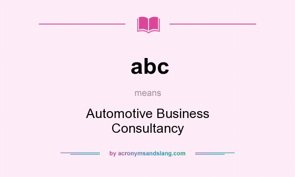 What does abc mean? It stands for Automotive Business Consultancy