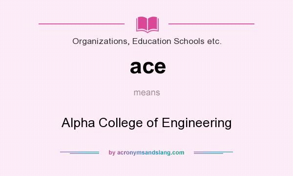 What does ace mean? It stands for Alpha College of Engineering