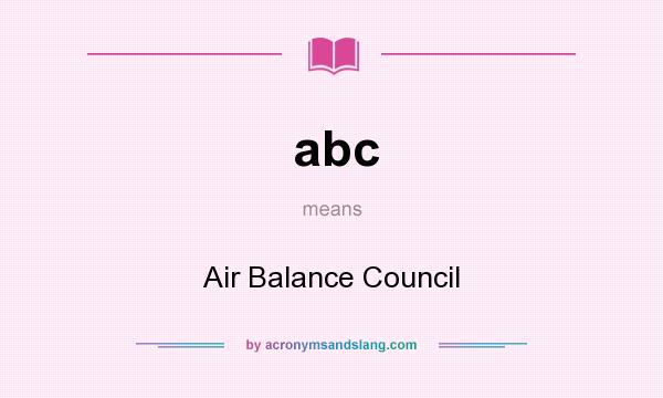 What does abc mean? It stands for Air Balance Council