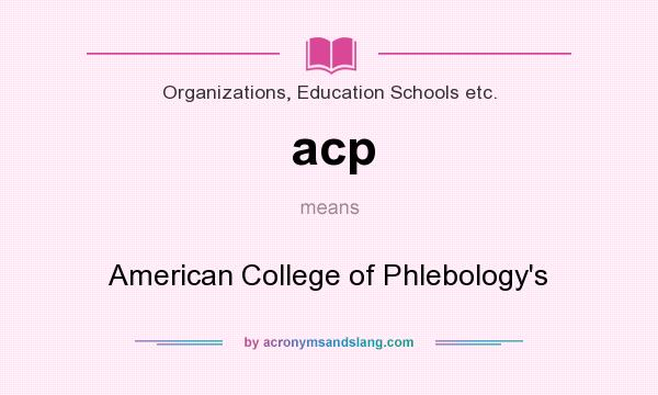 What does acp mean? It stands for American College of Phlebology`s